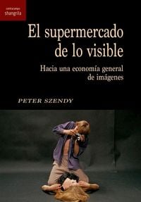 Produktbild: El supermercado de lo visible : hacia una econom&iacute;a general de im&aacute;genes
