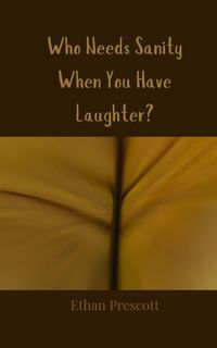 Produktbild: Who Needs Sanity When You Have Laughter?