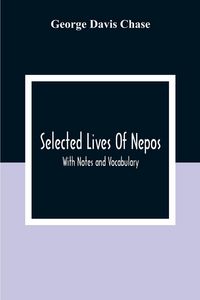 Produktbild: Selected Lives Of Nepos; With Notes And Vocabulary