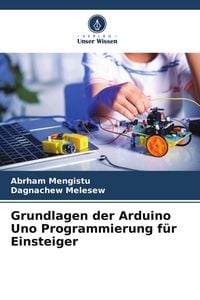 Produktbild: Grundlagen der Arduino Uno Programmierung f&uuml;r Einsteiger