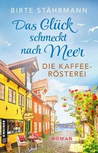 Produktbild: Das Gl&uuml;ck schmeckt nach Meer: Die Kaffeer&ouml;sterei