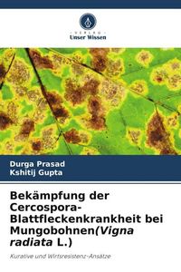 Produktbild: Bek&auml;mpfung der Cercospora-Blattfleckenkrankheit bei Mungobohnen(Vigna radiata L.)