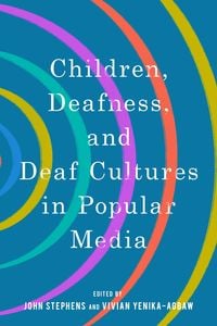 Produktbild: Children, Deafness, and Deaf Cultures in Popular Media