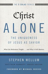 Produktbild: The Christ Alone---The Uniqueness of Jesus as Savior