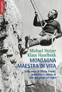 Produktbild: Montagna maestra di vita. Sulle orme di Viktor Frankl, autore di «Uno psicologo nei lager»