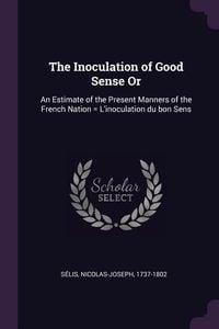 Produktbild: The Inoculation of Good Sense Or