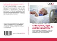 Produktbild: La Eutanasia como causa de exclusi&oacute;n del delito de Homicidio