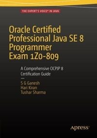 Produktbild: Oracle Certified Professional Java Se 8 Programmer Exam 1z0-809: A Comprehensive Ocpjp 8 Certification Guide