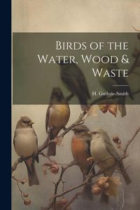 Produktbild: Birds of the Water, Wood & Waste