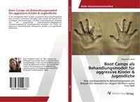 Produktbild: Boot Camps als Behandlungsmodell f&uuml;r aggressive Kinder & Jugendliche