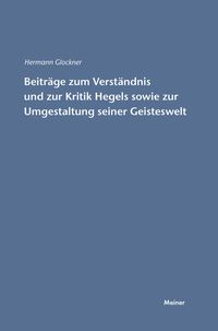Produktbild: Beitr&auml;ge zum Verst&auml;ndnis und zur Kritik Hegels sowie zur Umgestaltung seiner Geisteswelt