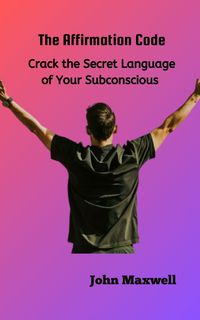 Bild vom Artikel The Affirmation Code: Crack the Secret Language of Your Subconscious vom Autor John C. Maxwell