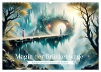 Produktbild: Magie der Br&uuml;ckenwege &ndash; Br&uuml;cken zwischen Traum und Realit&auml;t (Wandkalender 2026 DIN A2 quer), CALVENDO Monatskalender