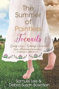 Produktbild: The Summer of Paintless Toenails: Losing a Son--Gaining a Grandson: One Awesome Grandma Making a Difference