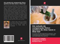 Produktbild: Um estudo de compara&ccedil;&atilde;o f&iacute;sico-qu&iacute;mica de Aloe leave e Aloe Gel