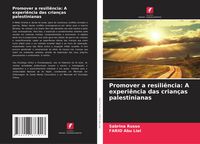 Produktbild: Promover a resili&ecirc;ncia: A experi&ecirc;ncia das crian&ccedil;as palestinianas