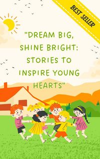 Produktbild: "Dream Big, Shine Bright: Stories to Inspire Young Hearts"