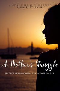 Produktbild: A Mother's Struggle: Protect Her Daughter. Forgive Her Abuser. (True Story Compilations)