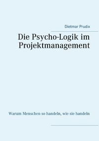 Bild vom Artikel Die Psycho-Logik im Projektmanagement vom Autor Dietmar Prudix