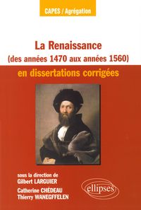 Produktbild: La Renaissance des ann&eacute;es 1470 aux ann&eacute;es 1560 en dissertations corrig&eacute;es
