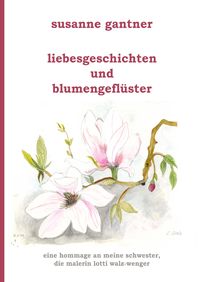 Bild vom Artikel Liebesgeschichten und Blumengeflüster vom Autor Susanne Gantner