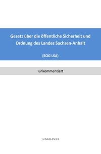 Produktbild: Gesetz &uuml;ber die &ouml;ffentliche Sicherheit und Ordnung des Landes Sachsen-Anhalt (SOG LSA)