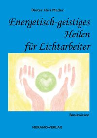 Produktbild: Energetisch-geistiges Heilen f&uuml;r Lichtarbeiter