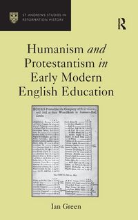 Produktbild: Humanism and Protestantism in Early Modern English Education