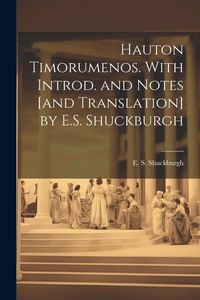 Produktbild: Hauton Timorumenos. With Introd. and notes [and translation] by E.S. Shuckburgh