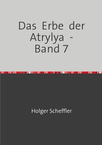 Produktbild: Das Erbe der Atrylya / Das Erbe der Atrylya - Band 7