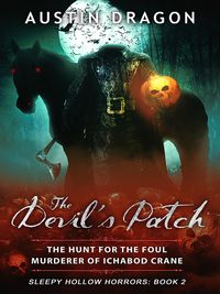 Produktbild: The Devil's Patch (Sleepy Hollow Horrors, Book 2): The Hunt For the Foul Murderer of Ichabod Crane