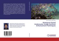 Produktbild: Histogram based Underwater Image Contrast Enhancement Techniques