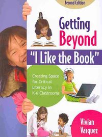Produktbild: Getting Beyond "I Like the Book": Creating Space for Critical Literacy in K-6 Classrooms