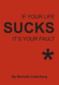 Produktbild: If Your Life Sucks it's Your Fault*