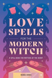 Produktbild: Love Spells for the Modern Witch