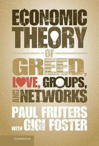 Produktbild: An Economic Theory of Greed, Love, Groups, and Networks