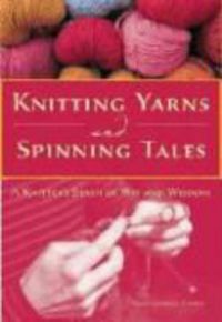 Produktbild: Knitting Yarns and Spinning Tales: A Knitter's Stash of Wit and Wisdom