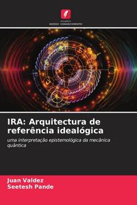 Produktbild: IRA: Arquitectura de refer&ecirc;ncia ideal&oacute;gica