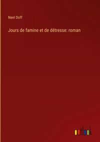 Produktbild: Jours de famine et de d&eacute;tresse: roman