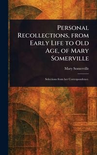 Produktbild: Personal Recollections, From Early Life to Old Age, of Mary Somerville