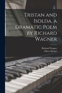Produktbild: Tristan and Isolda, a Dramatic Poem by Richard Wagner