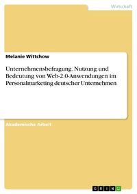 Produktbild: Unternehmensbefragung. Nutzung und Bedeutung von Web-2.0-Anwendungen im Personalmarketing deutscher Unternehmen
