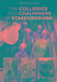 Produktbild: Stone, R: The Collieries & Coalminers of Staffordshire
