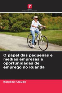 Produktbild: O papel das pequenas e m&eacute;dias empresas e oportunidades de emprego no Ruanda