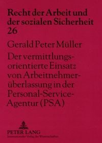 Produktbild: Der vermittlungsorientierte Einsatz von Arbeitnehmer&uuml;berlassung in der Personal-Service-Agentur (PSA)