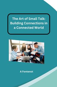 Produktbild: The Art of Small Talk: Building Connections in a Connected World