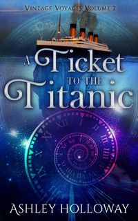 Produktbild: A Ticket to the Titanic (Vintage Voyages, #2)