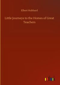 Produktbild: Little Journeys to the Homes of Great Teachers