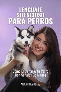 Produktbild: Lenguaje Silencioso: C&oacute;mo Entrenar A Tu Perro Con Se&ntilde;ales De Mano