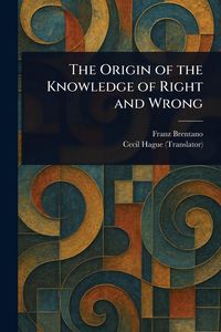 Produktbild: The Origin of the Knowledge of Right and Wrong